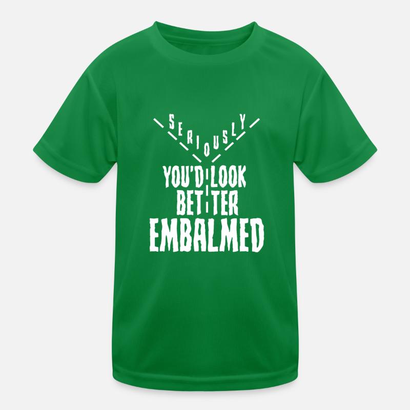 Mortician Humor Seriously you'd Look Better Kids Functional T-Shirt