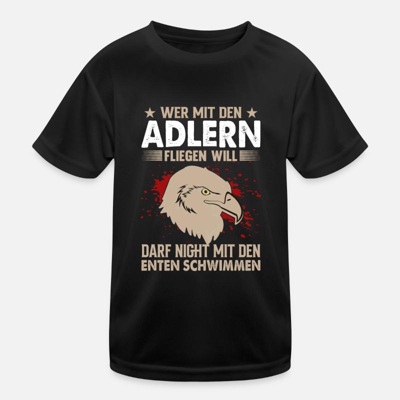 Wer mit den Adlern fliegen will Motivationsspruch Kinder Funktions-T-Shirt