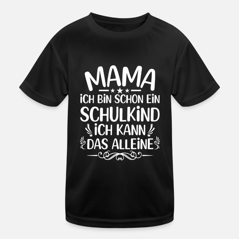 Mama ich bin schon ein Schulkind Kinder Funktions-T-Shirt