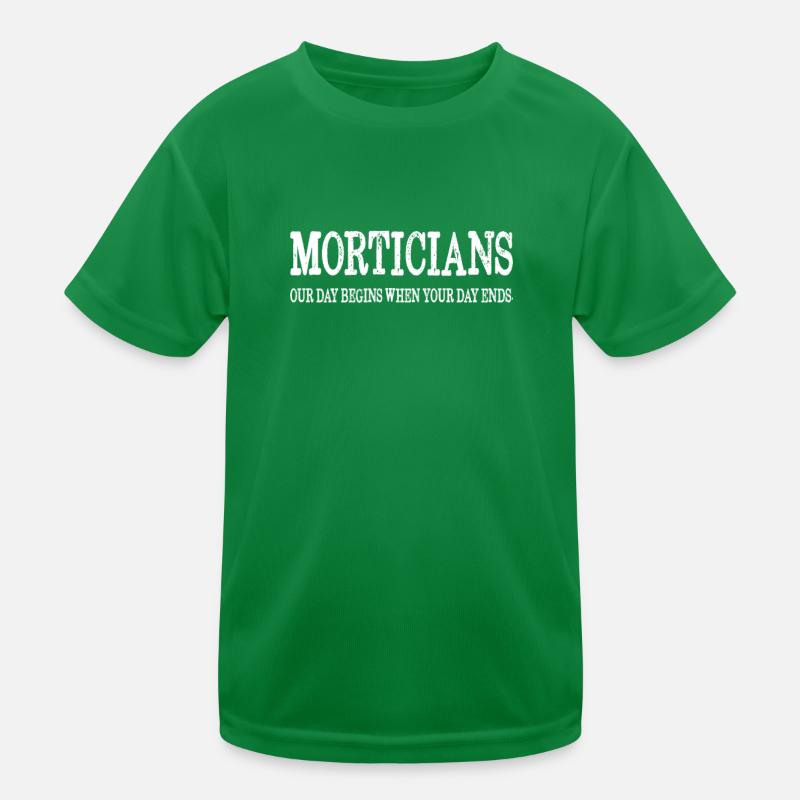 Mortician Humor Unser Tag beginnt, wenn Ihr Tag endet Kinder Funktions-T-Shirt