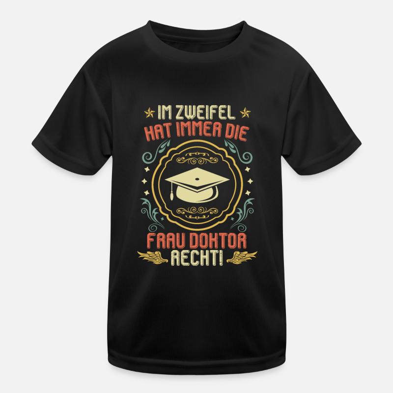 Doktor ich habe immer Recht Ph.D Doktortitel Kinder Funktions-T-Shirt