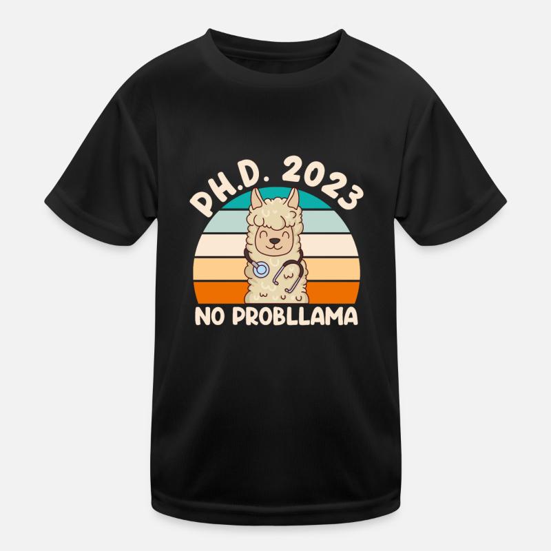 PhD Graduated 2023 No Probllama PhD Doctoral Degree Kids Functional T-Shirt