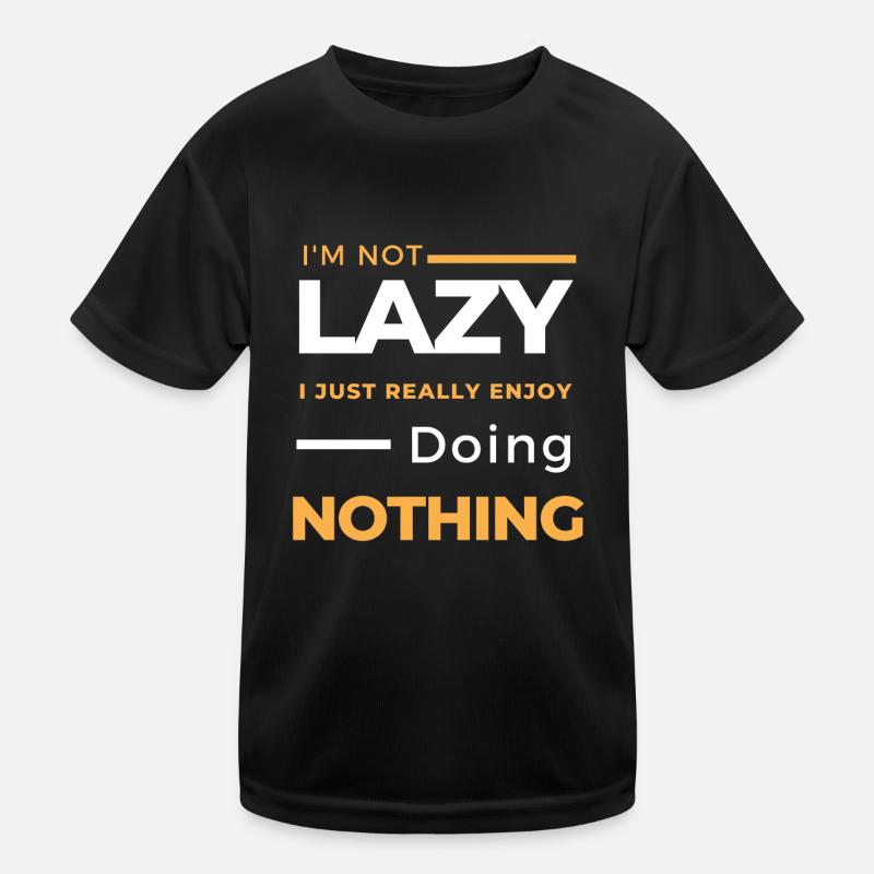 I'm Not Lazy I Just Really Enjoy Doing Nothing Kids Functional T-Shirt