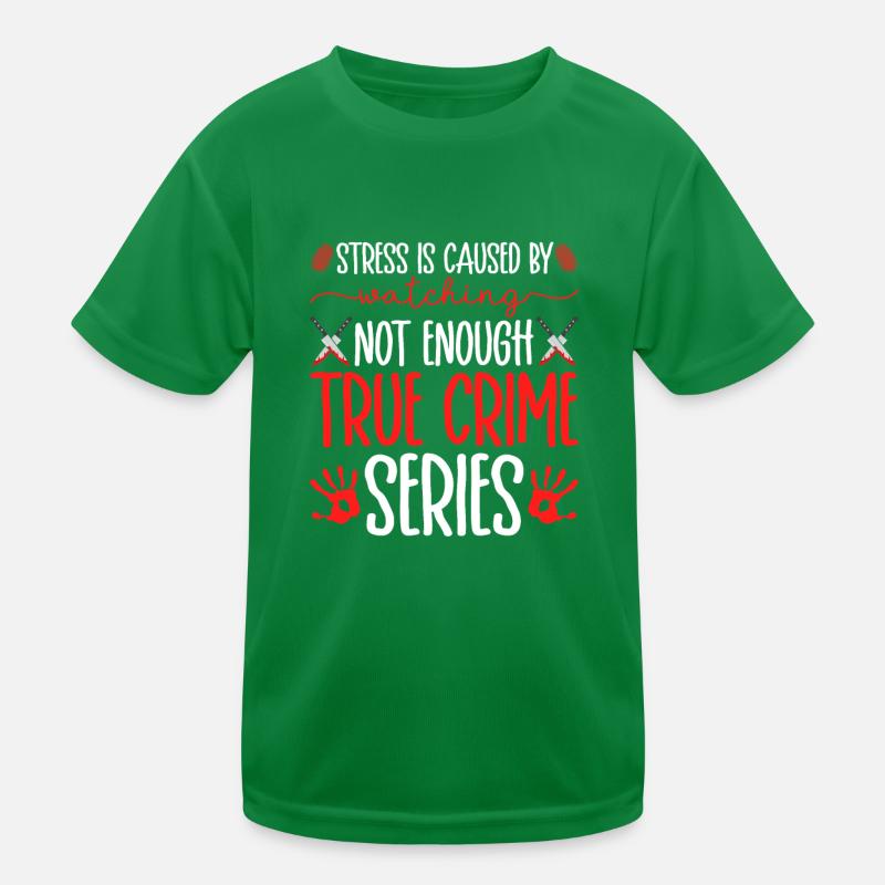 True Crime Series, Stress Is Caused, Murder Show Kids Functional T-Shirt