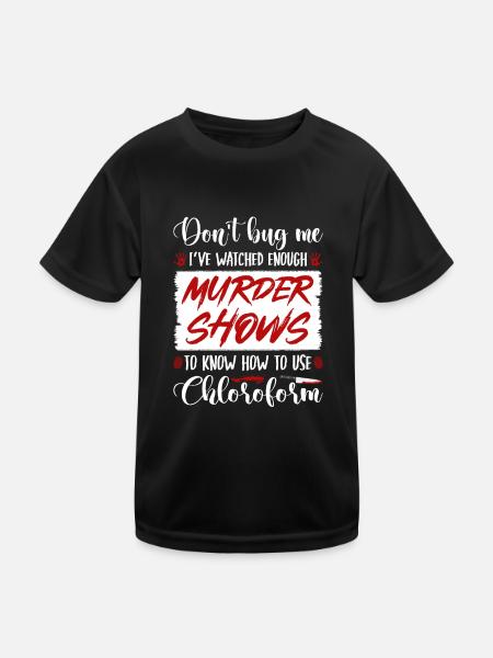 True Crime Murder Show Chloroform Quote, Murderino - Kids Functional T-Shirt - black - Front