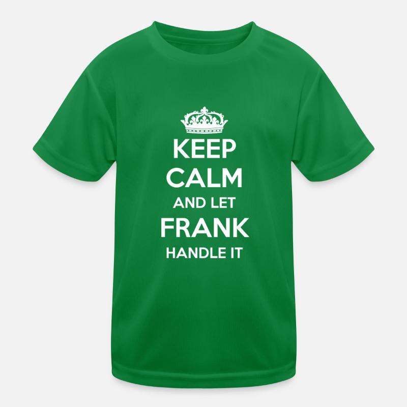 Keep Calm Handle It - Vorname Name Lustiges Frank Kinder Funktions-T-Shirt