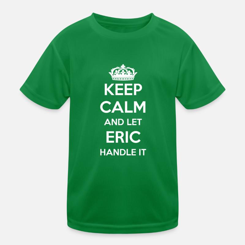 Keep Calm Handle It - First Name Name Funny Eric Kids Functional T-Shirt