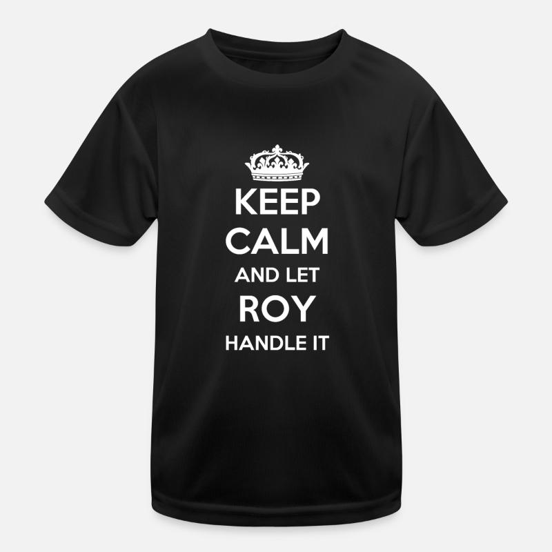 Keep Calm Handle It - Prénom Nom Funny Roy T-shirt sport Enfant