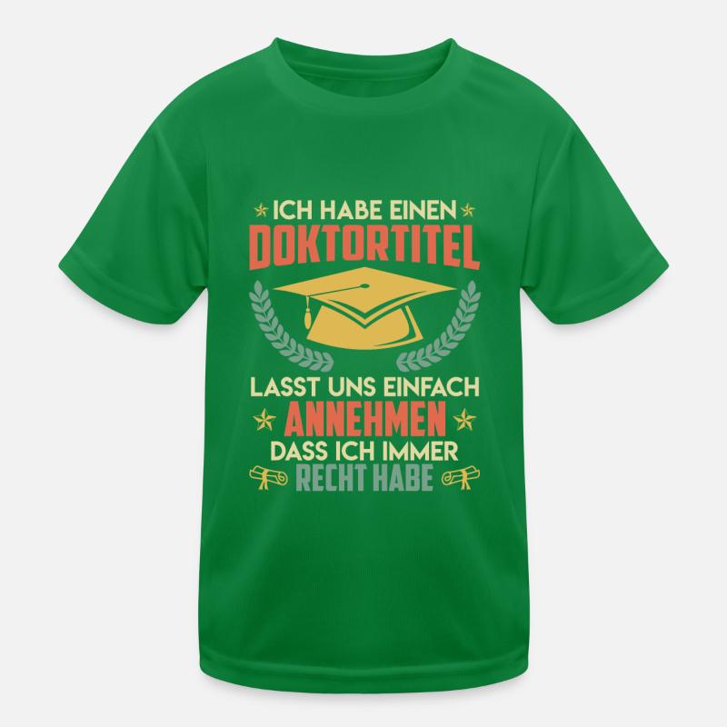 Doktor ich habe immer Recht Ph.D Doktortitel Kinder Funktions-T-Shirt