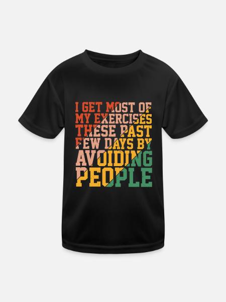 I get most of my exercises by avoiding people 3 - Kids Functional T-Shirt - black - Front
