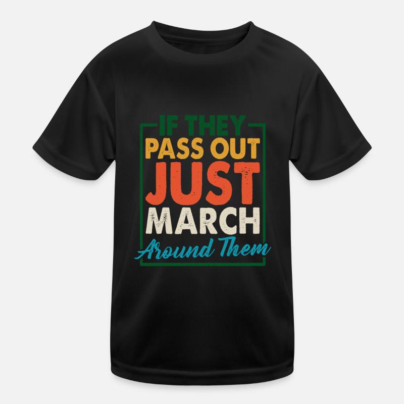 If They Pass Out, Just March Around Them 2 Kinder Funktions-T-Shirt