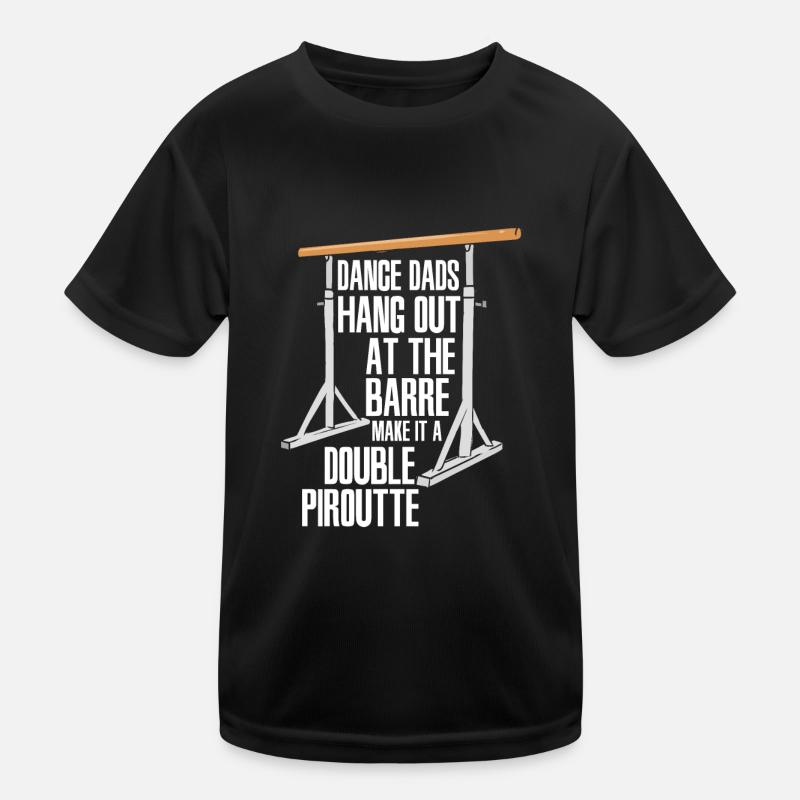 Dance Dads Hang Out At The Barre Make It A Double Kinder Funktions-T-Shirt