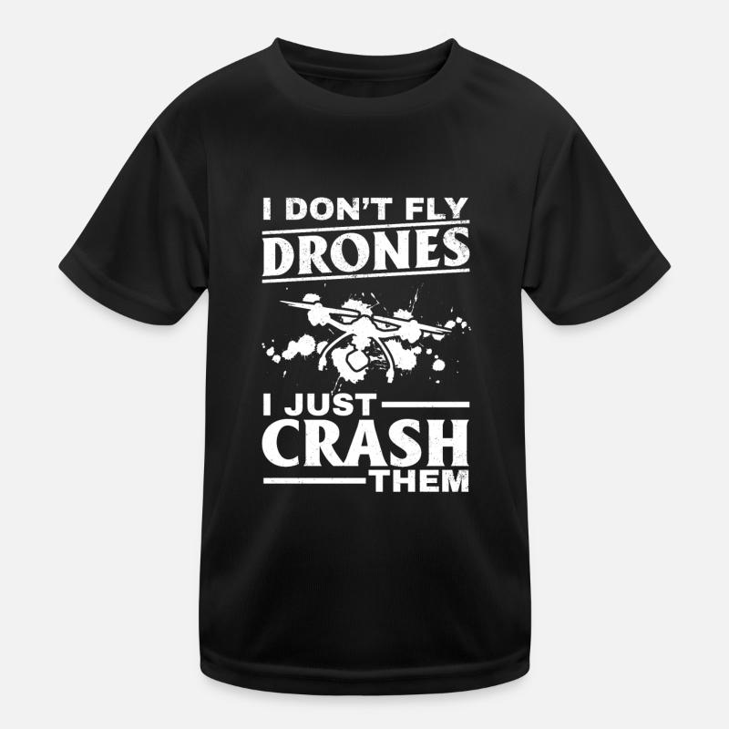 Quadcopter Drone Pilot I Don't Fly Drones I Just C Kinder Funktions-T-Shirt