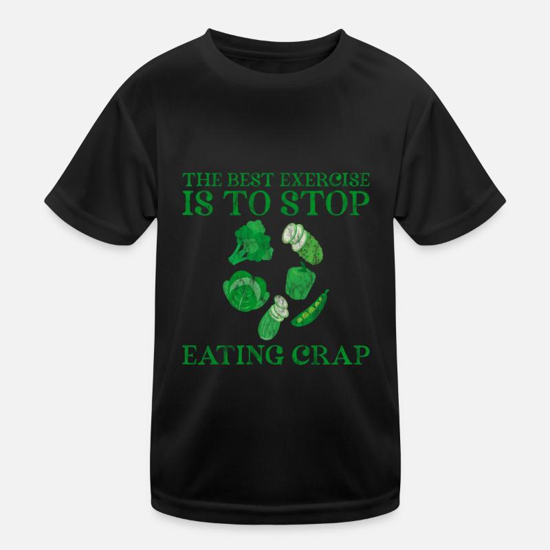The Best Exercise Is To Stop Eating Crap 3 Kinder Funktions-T-Shirt
