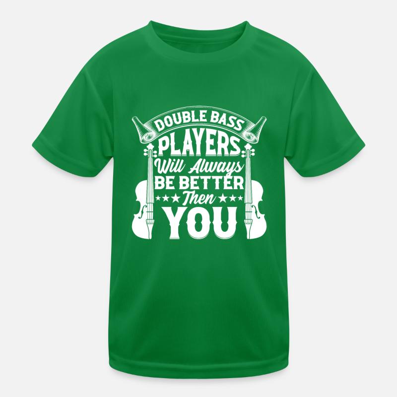 Double Bass Players Will Always Be Better - Double Kinder Funktions-T-Shirt