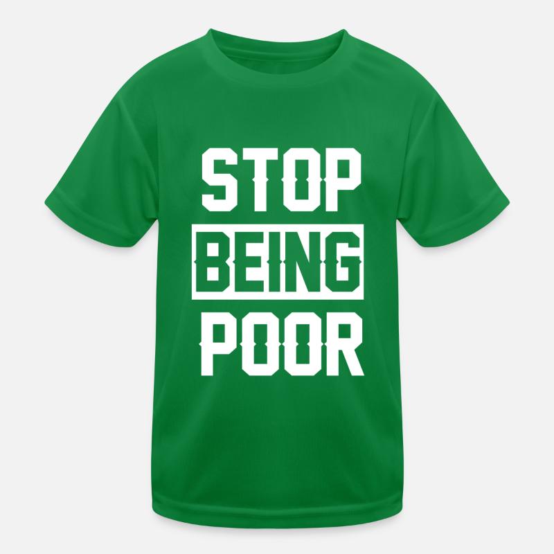 Stop being poor Kids Functional T-Shirt