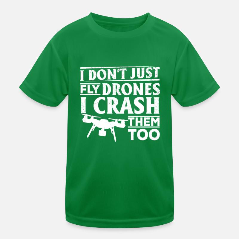 I Don't Just Fly Drones I Crash Them Too - Quadcop Kinder Funktions-T-Shirt