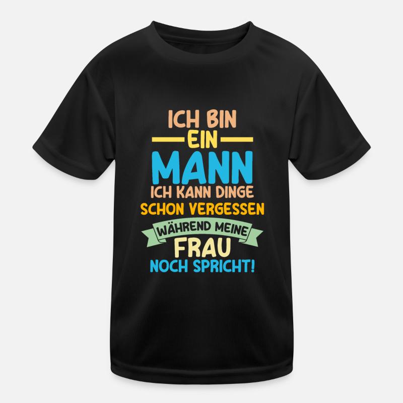 Ich Bin Ein Mann Ich Kann Dinge Schon Vergessen Kinder Funktions-T-Shirt