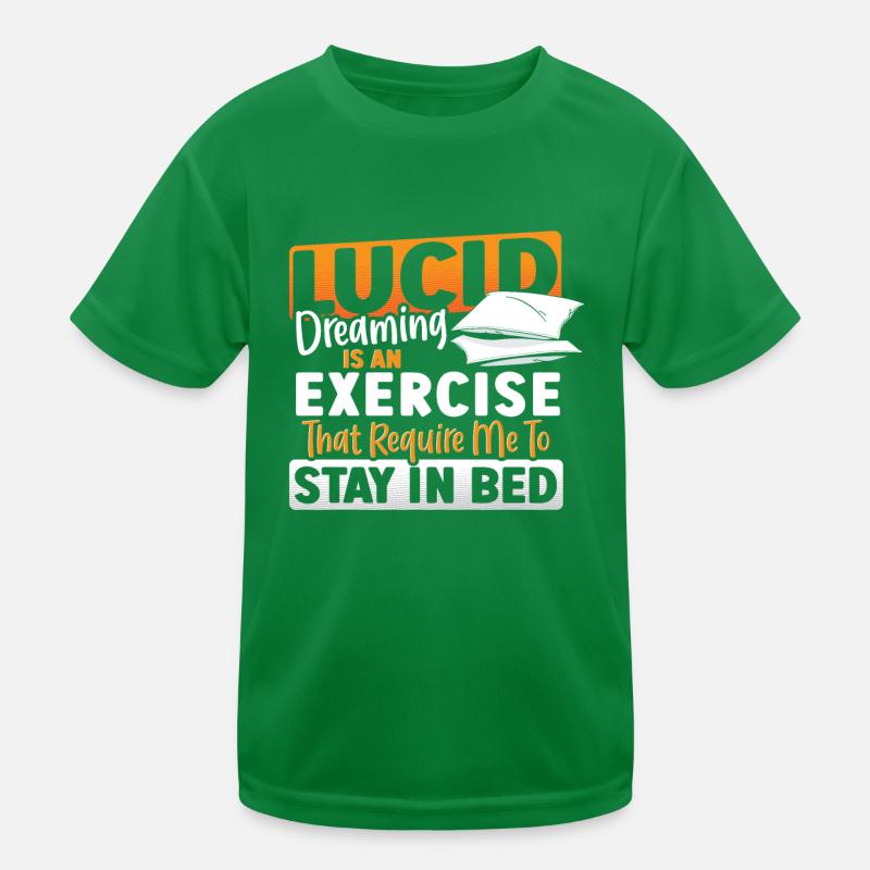 Lucid Dreaming Is An Exercise That Require Me to Kinder Funktions-T-Shirt