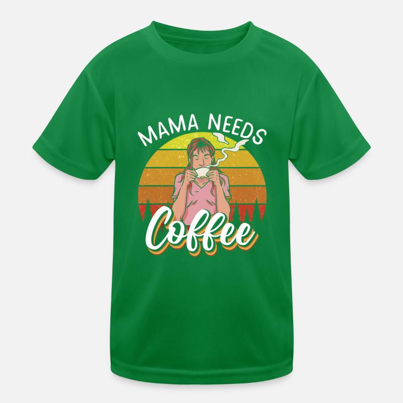 Mama needs Coffee Kinder Funktions-T-Shirt
