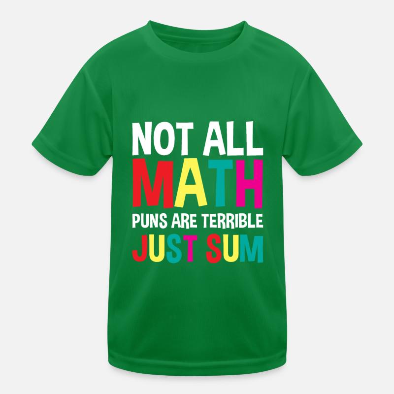 Not All Math Puns Are Terrible, Just Sum 4 Kids Functional T-Shirt