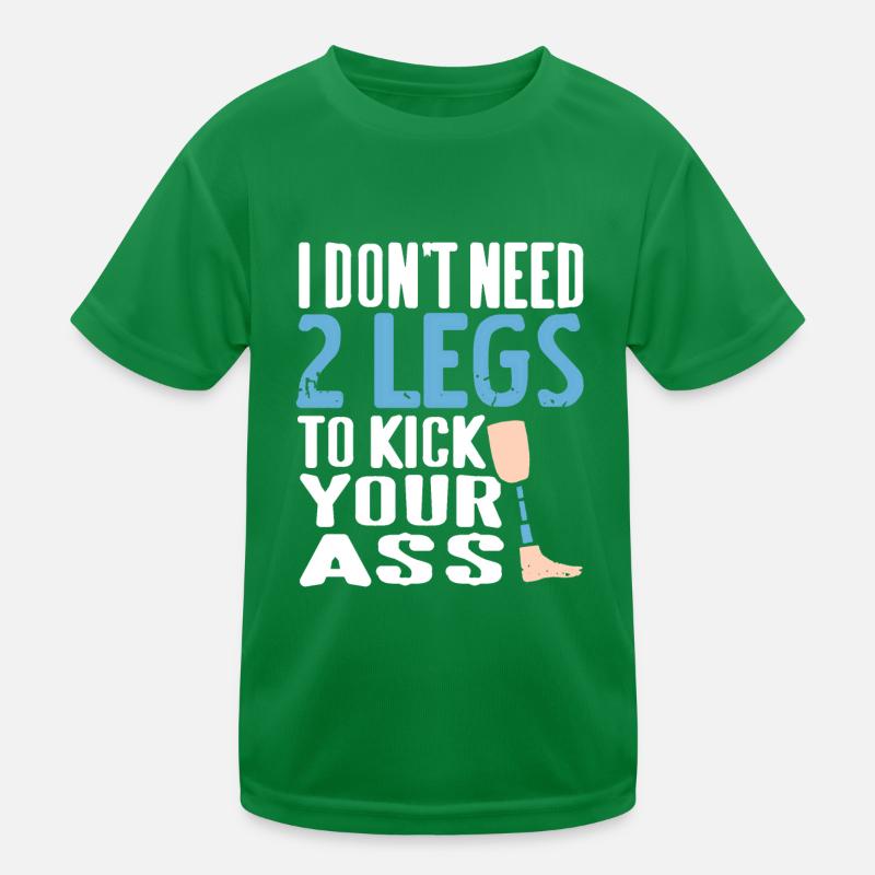 Don't Need 2 Legs To Kick Your Ass Prosthesis Kids Functional T-Shirt