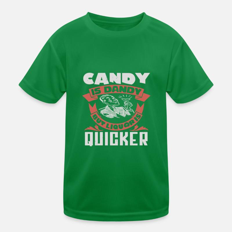 CANDY IS DANDY BUT LIQUORIS QUICKER Kids Functional T-Shirt