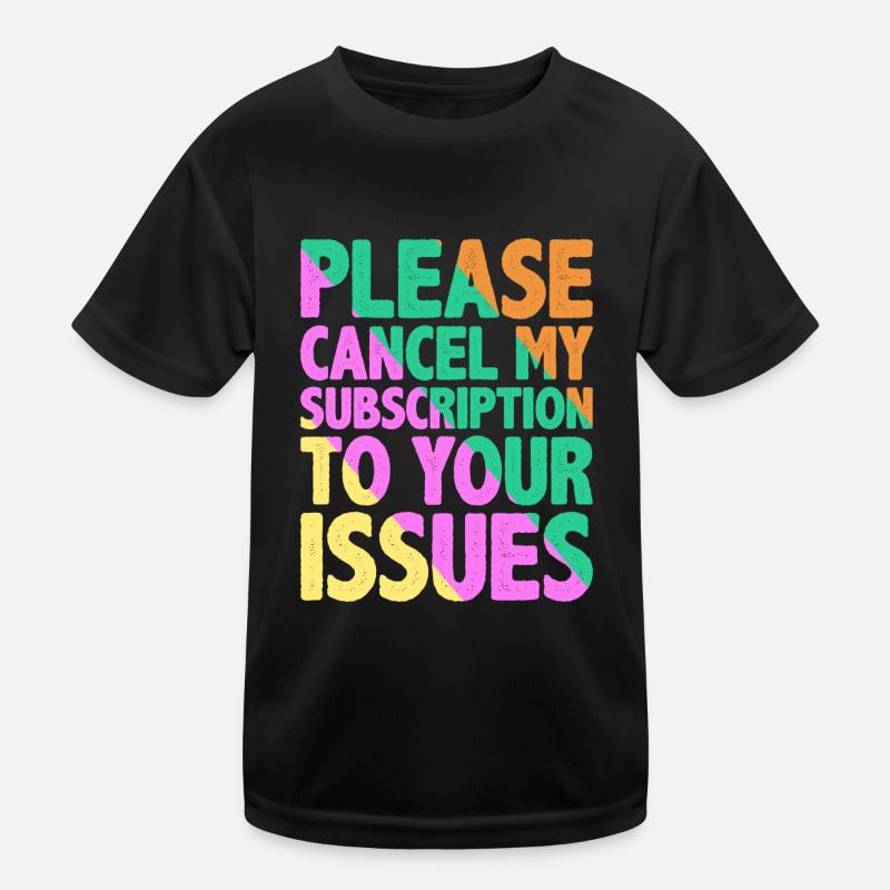 Please Cancel My Subscription To Your Issues 9 Kinder Funktions-T-Shirt