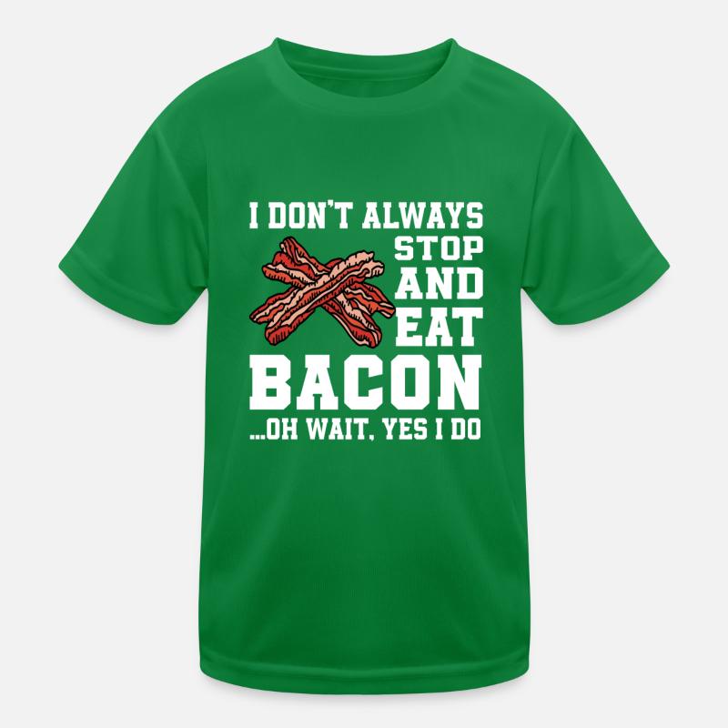 Funny bacon saying Kids Functional T-Shirt