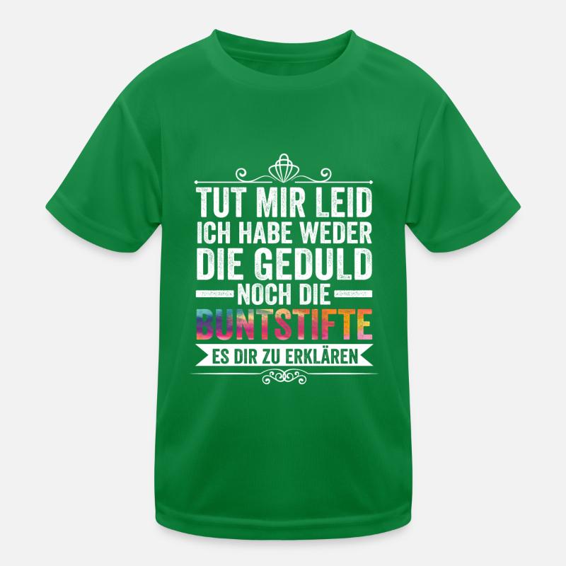 Tut Mir Leid Ich Habe Weder Die Geduld Es Dir Zu E Kinder Funktions-T-Shirt