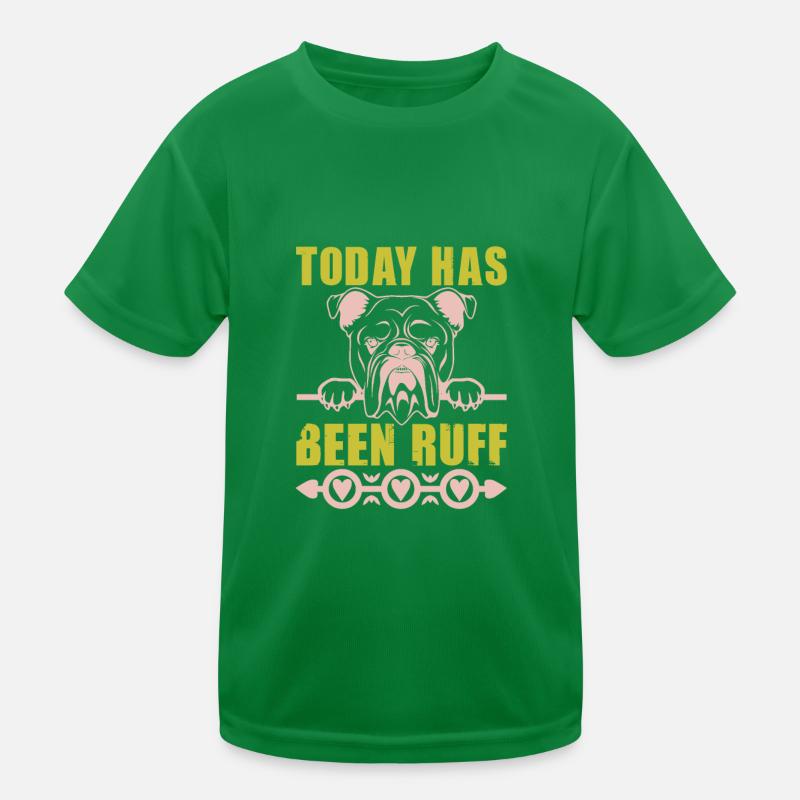 TODAY HAS BEEN RUFF DOG Kids Functional T-Shirt