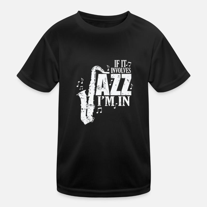 If it involves Jazz I'm in Musik Saxophon Kinder Funktions-T-Shirt