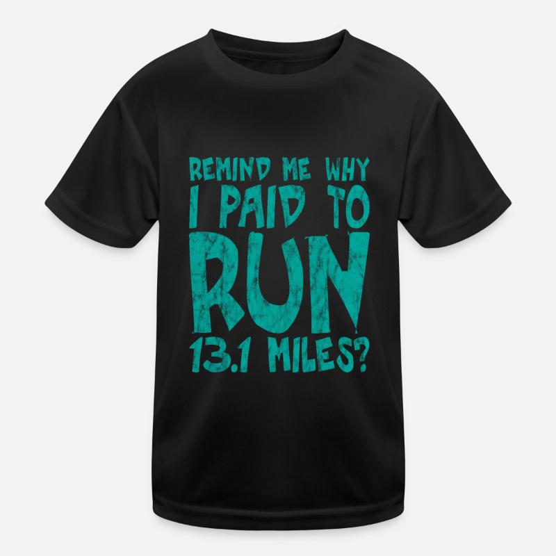 Rappelez-moi pourquoi j’ai payé pour courir 13,1 miles 3 T-shirt sport Enfant