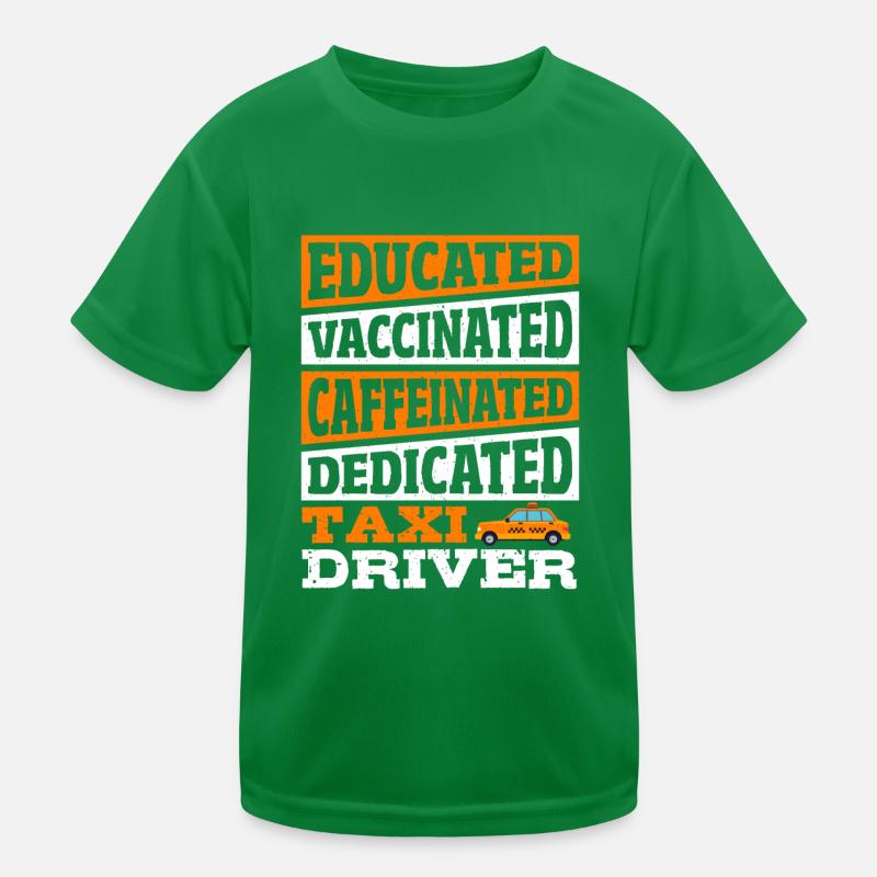 Educated Vaccinated Caffeinated Dedicated Taxi Kids Functional T-Shirt