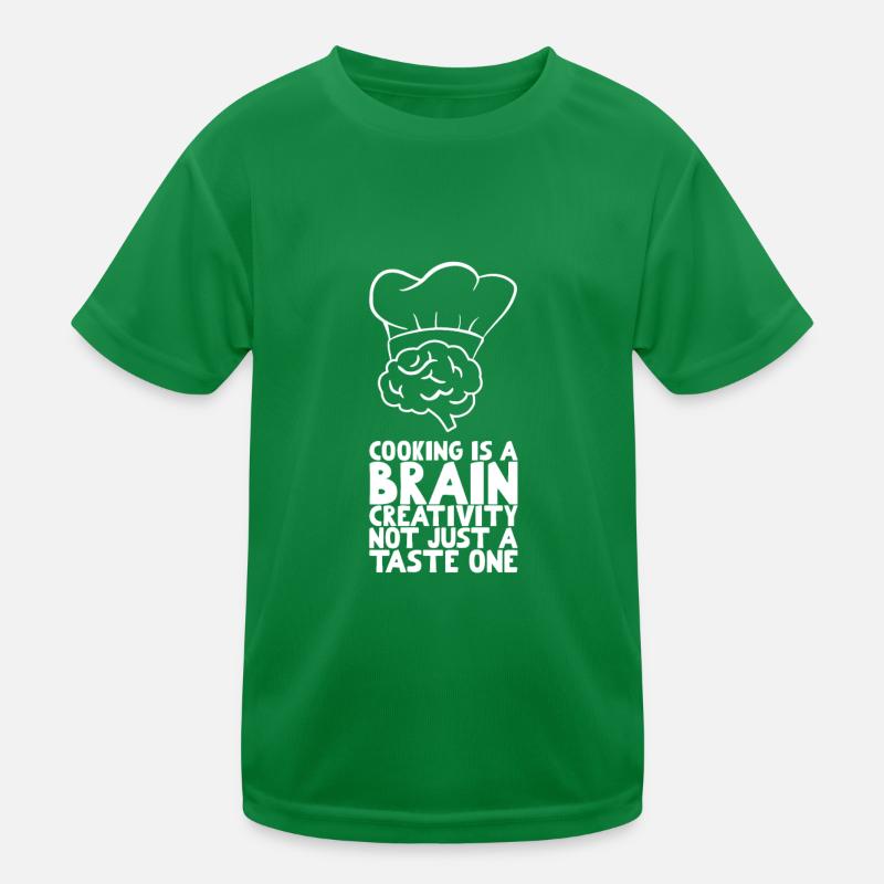 Cooking is a brain creativity not just a taste one Kids Functional T-Shirt