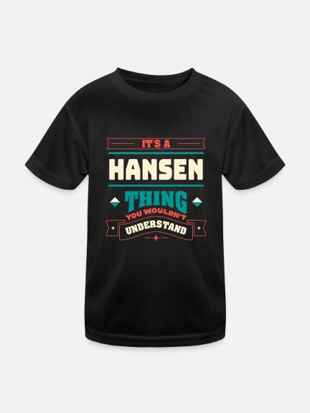Es ist ein Hansen -Ding, der Nachname entspricht, - Kinder Funktions-T-Shirt - Schwarz - Vorne