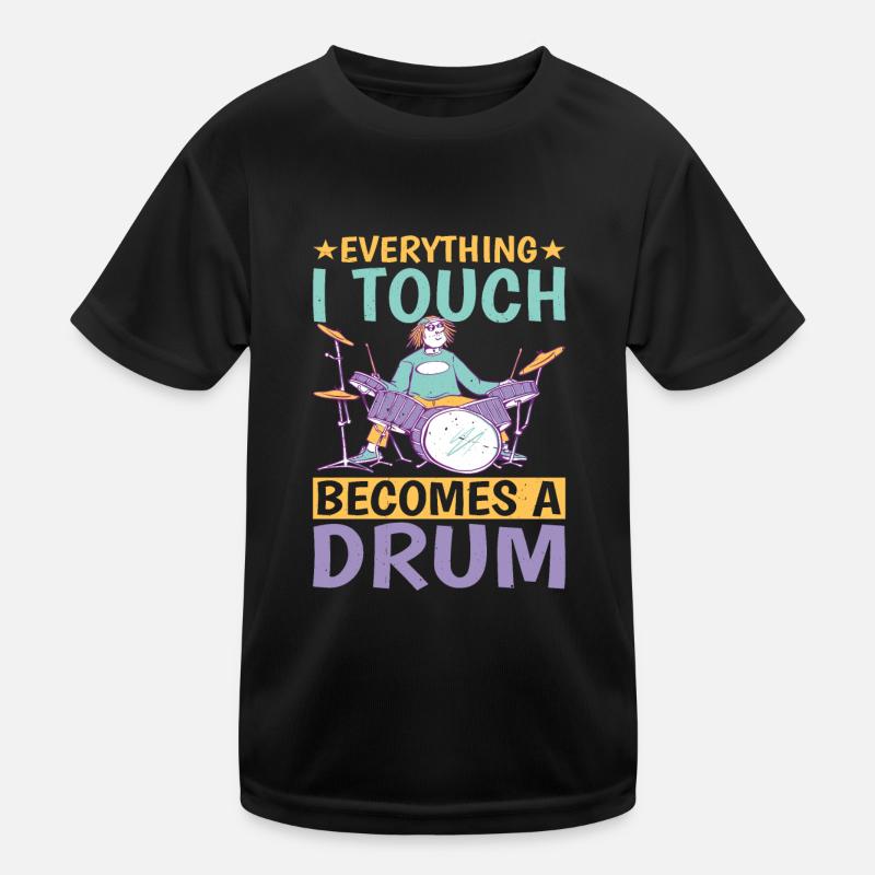 Everything I Touch Becomes A Drum 8 Kids Functional T-Shirt