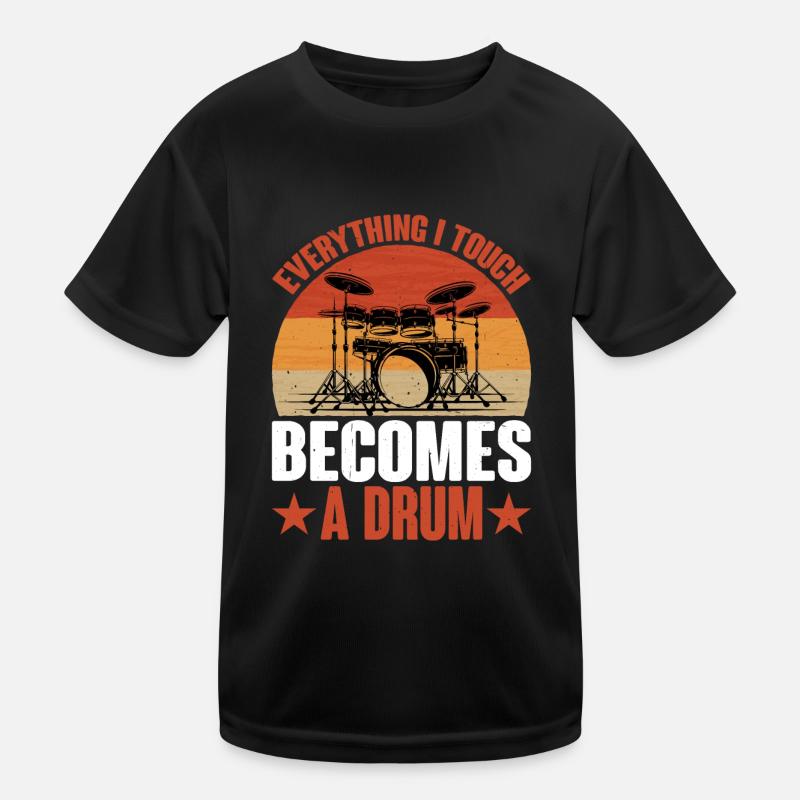 Everything I Touch Becomes A Drum 9 Kids Functional T-Shirt