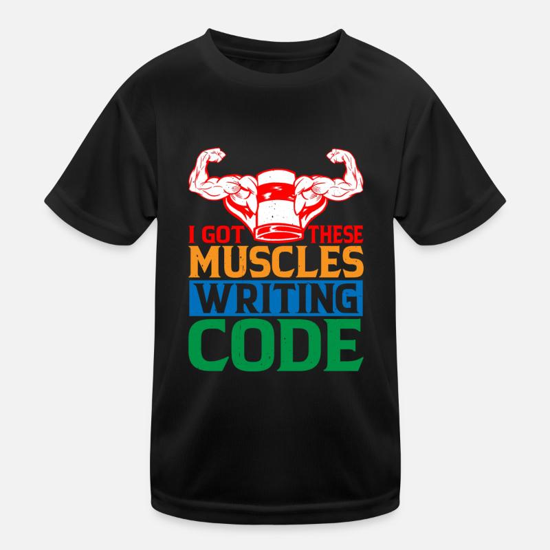 I Got These Muscles Writing Code 6 Kids Functional T-Shirt