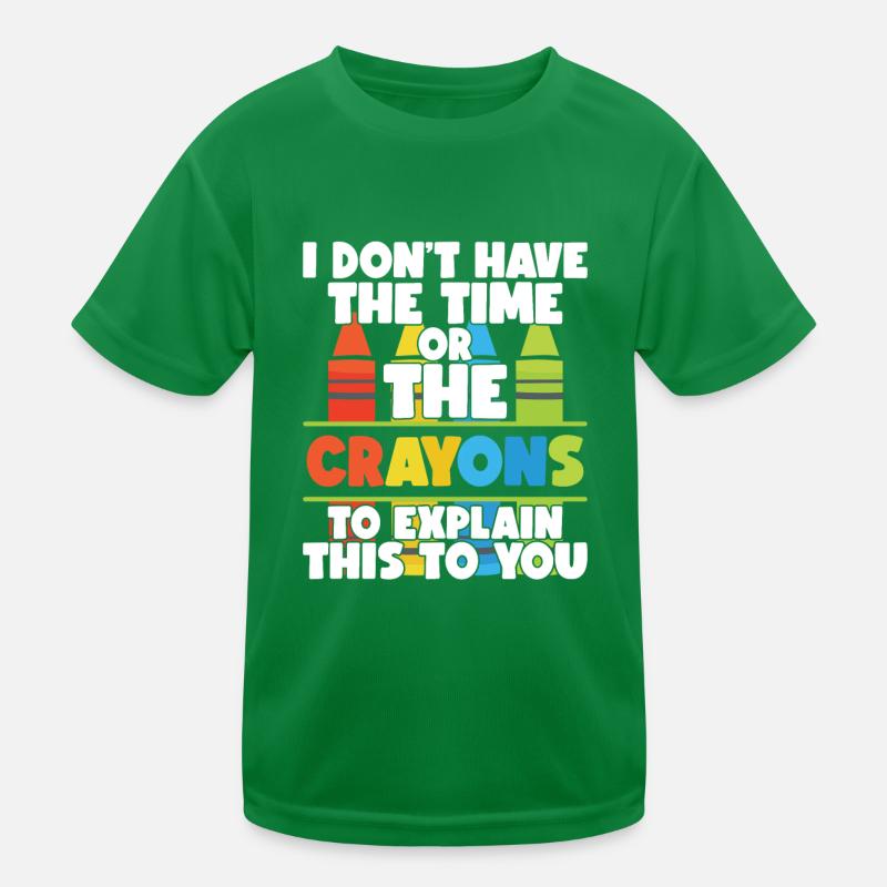 Ich habe nicht die Zeit oder die Buntstifte Kinder Funktions-T-Shirt
