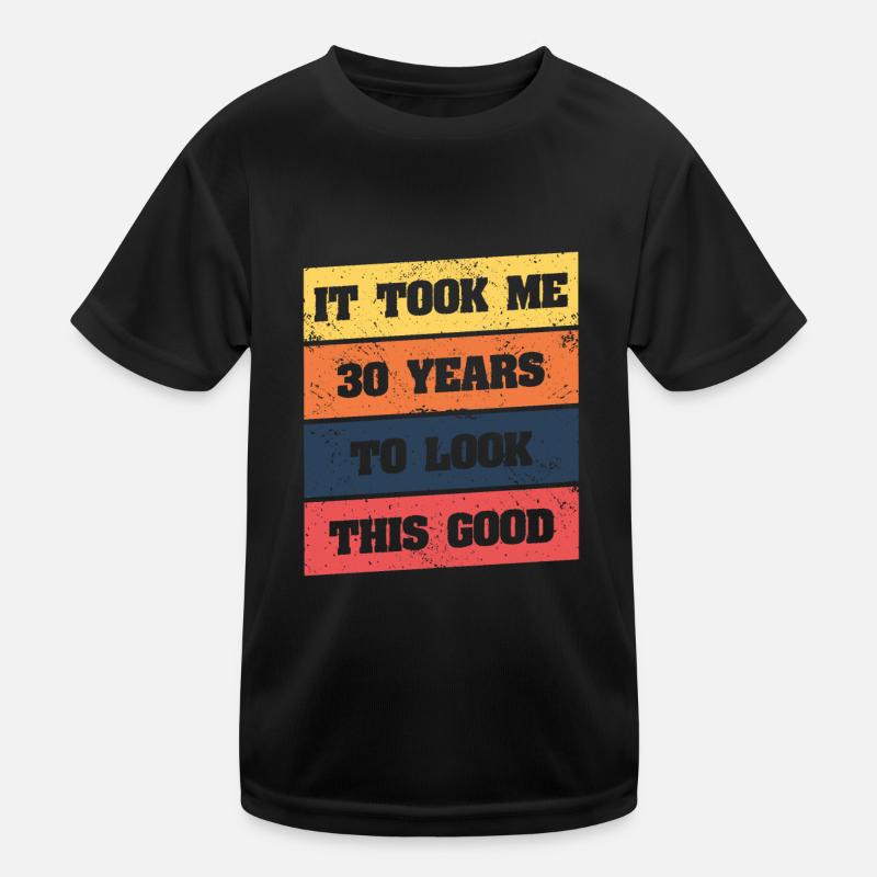 Il m’a fallu 30 ans pour être si belle T-shirt sport Enfant