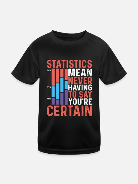 Statistics - Never Having To Say You're Certain 9 - Kids Functional T-Shirt - black - Front