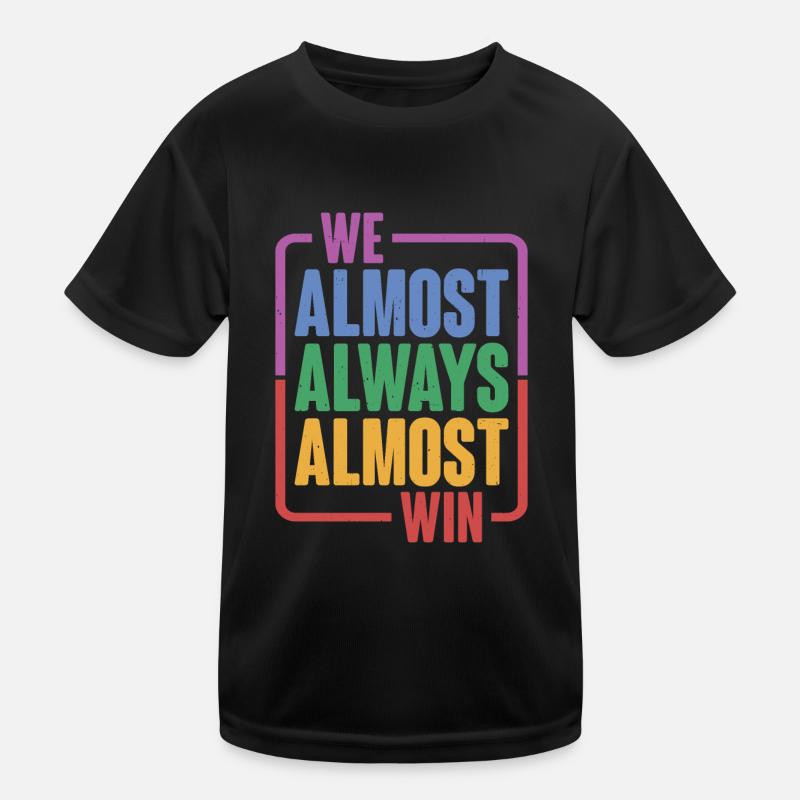We Almost Always Almost Win 16 Kids Functional T-Shirt