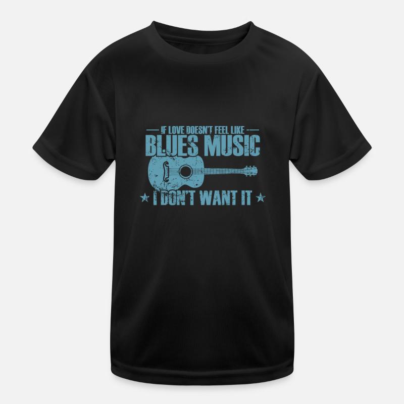 If Love doesn't feel Like Blues Music Kinder Funktions-T-Shirt