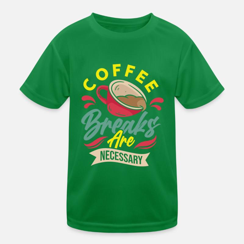 Coffee Breaks are Necessary Kinder Funktions-T-Shirt
