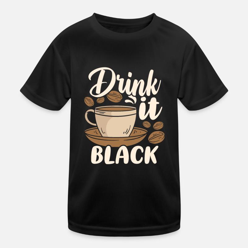 Drink it Black Coffee Kinder Funktions-T-Shirt