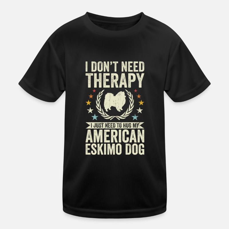 Need no therapy - American Eskimo Dog Kids Functional T-Shirt
