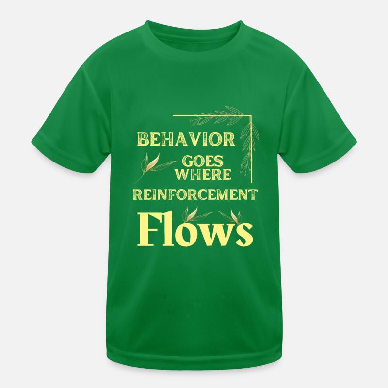Behavior Goes Where Reinforcement Flows Kids Functional T-Shirt