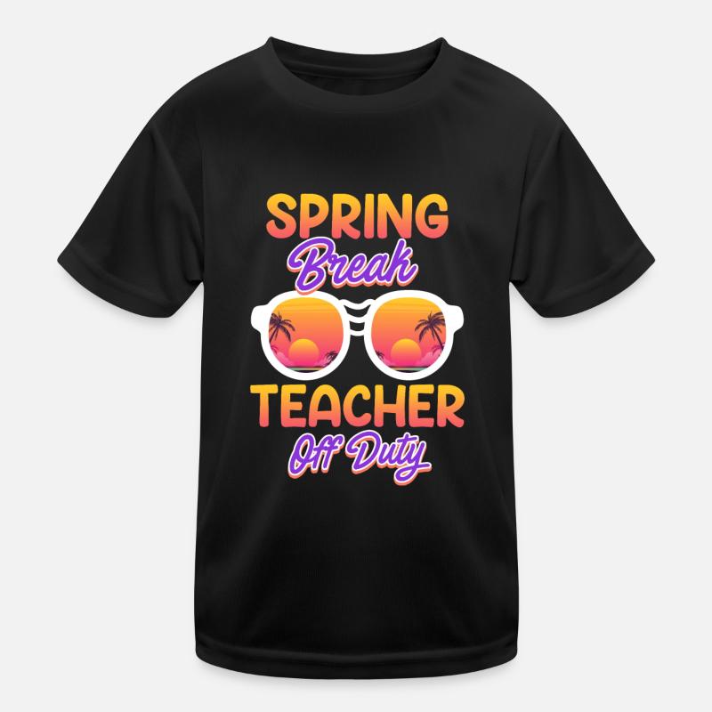 Spring Break Teacher off duty Holiday Teacher Kids Functional T-Shirt