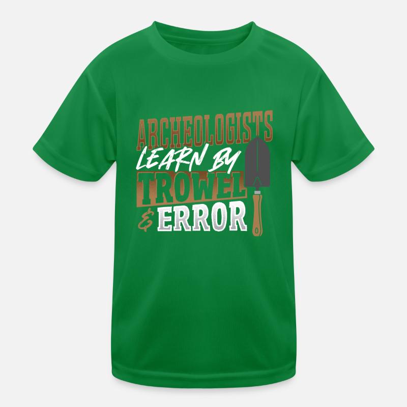 Archeologists Learn By Trowel & Error Archaeology Kids Functional T-Shirt